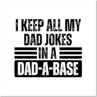 I Keep All My Dad Jokes in A Dad-A-Base - Hilarious Father's Day Jokes Gift Idea for Dad Posters and Art